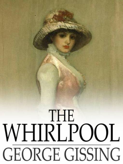 Title details for The Whirlpool by George Gissing - Available